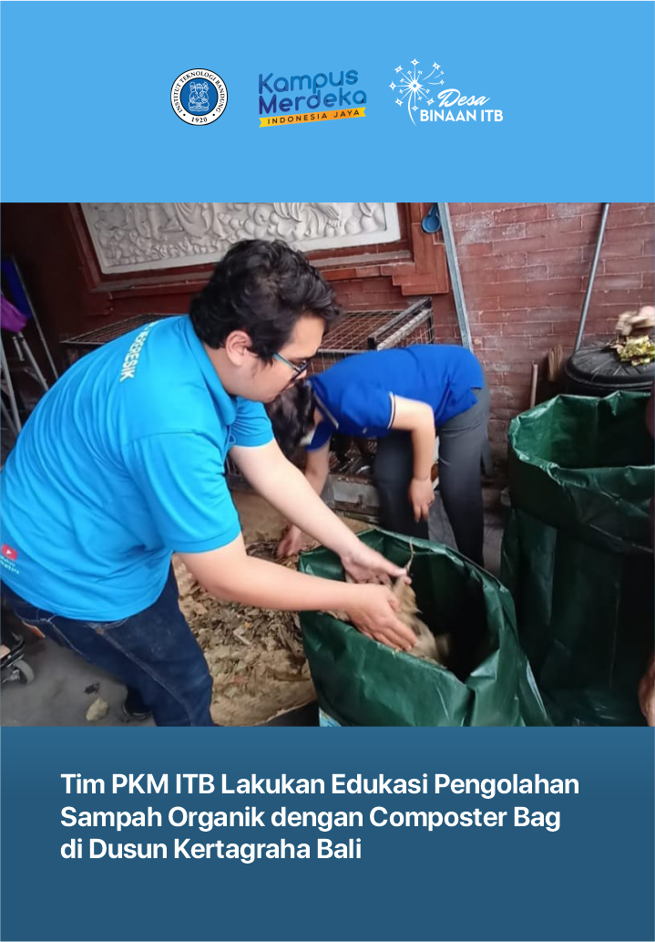 Tim PKM ITB Lakukan Edukasi Pengolahan Sampah Organik dengan Composter Bag di Dusun Kertagraha Bali