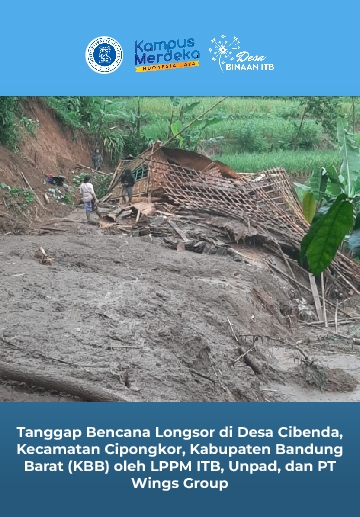 Tanggap Bencana Longsor di Desa Cibenda, Kecamatan Cipongkor, Kabupaten Bandung Barat (KBB) oleh LPPM ITB, Unpad, dan PT Wings Group
